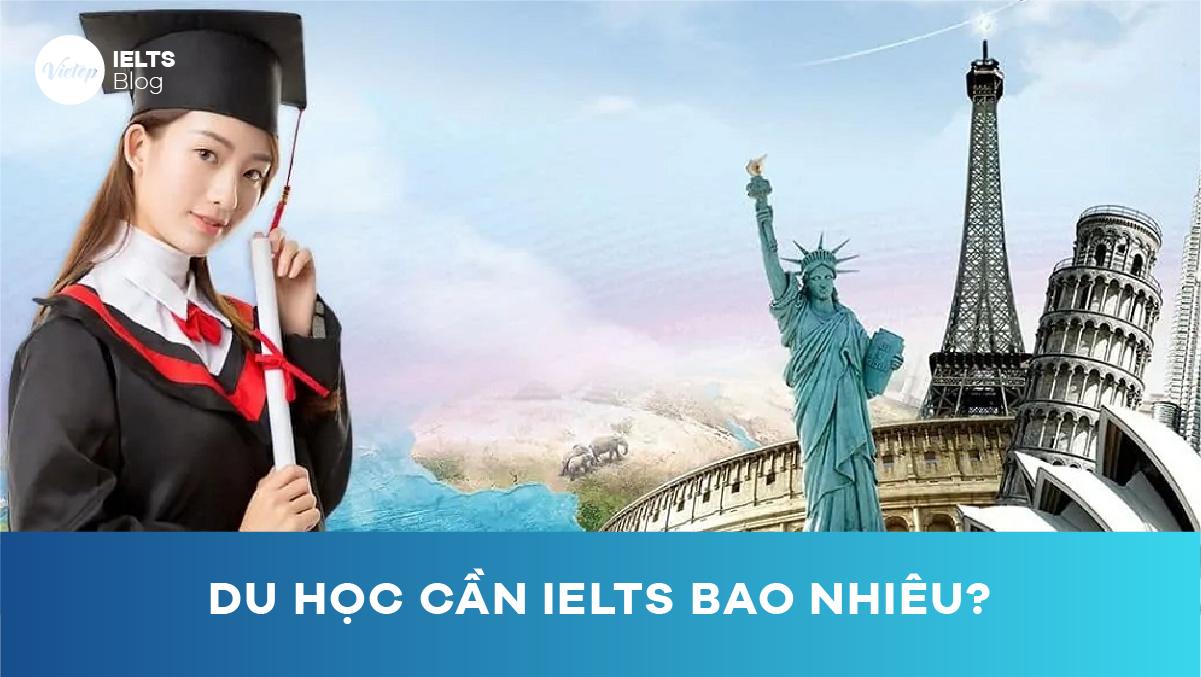 Du học cần IELTS bao nhiêu