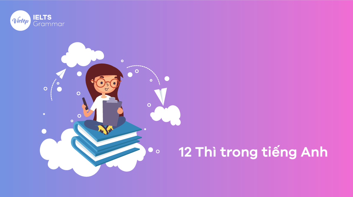 Các thì trong Tiếng Anh bạn cần biết