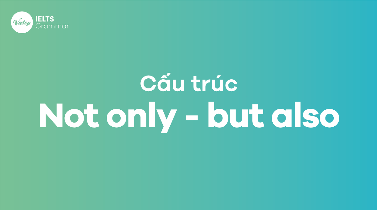 Cấu trúc Not only But also
