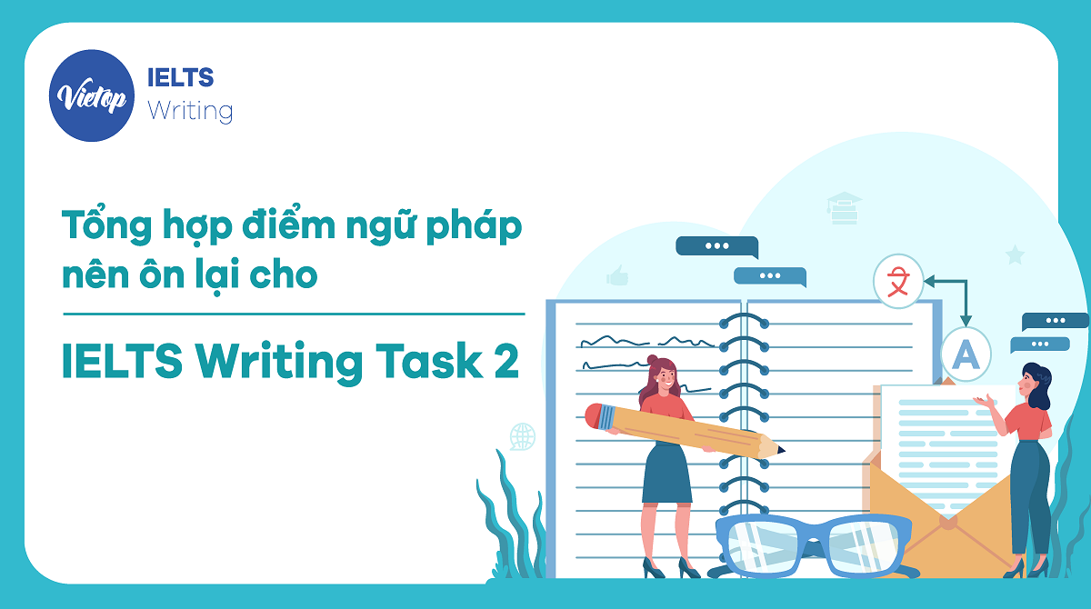 Tổng hợp các điểm ngữ pháp nên ôn lại cho IELTS Writing Task 2