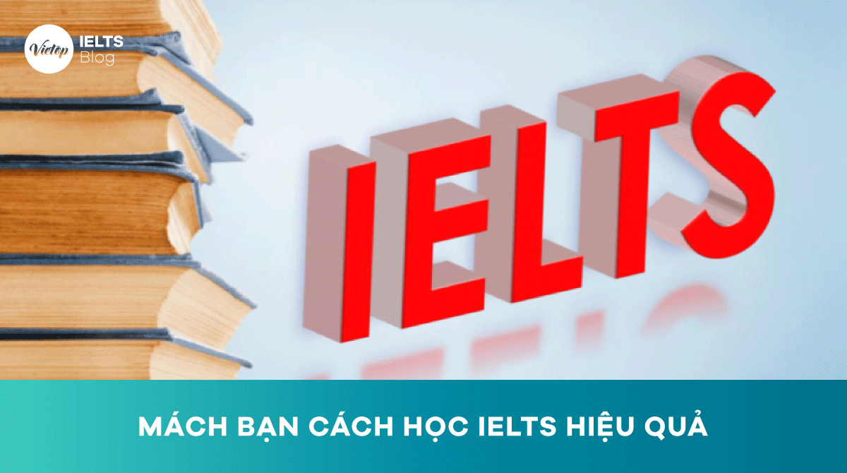 Mách bạn cách học IELTS hiệu quả