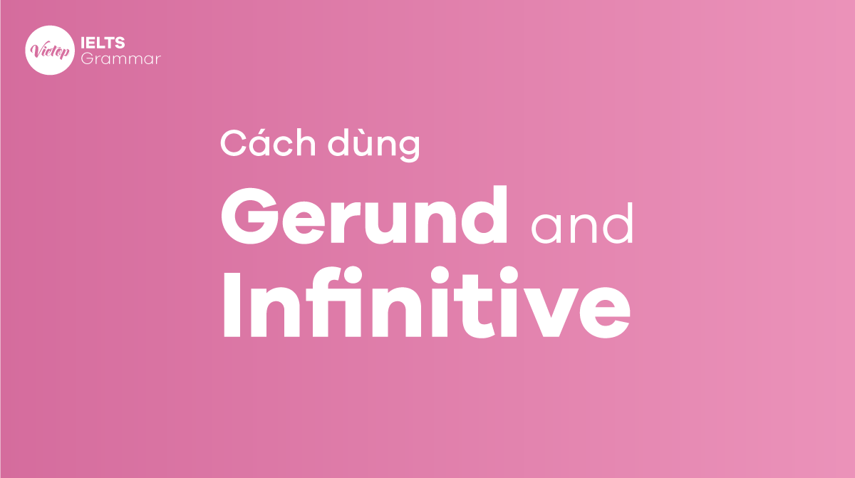 Cách dùng Gerund and Infinitive
