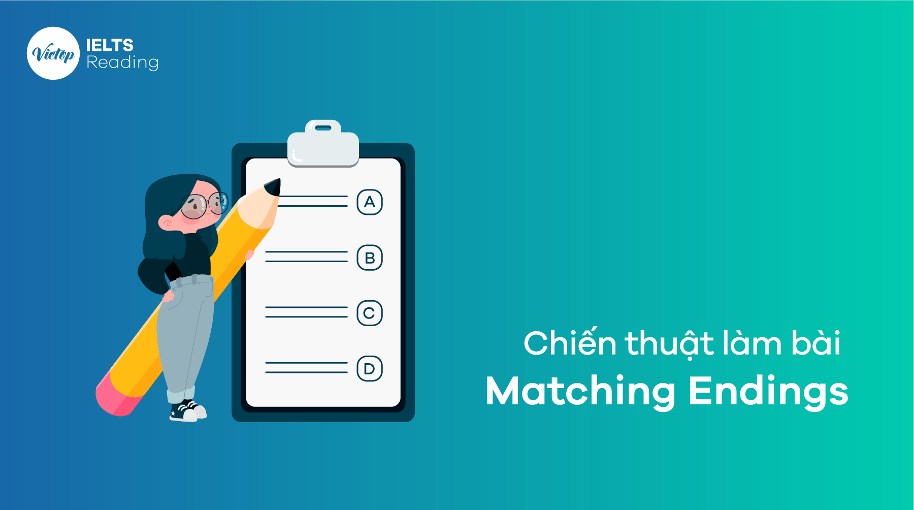 Chiến thuật làm bài Matching Endings – IELTS Reading giúp bạn đạt điểm cao