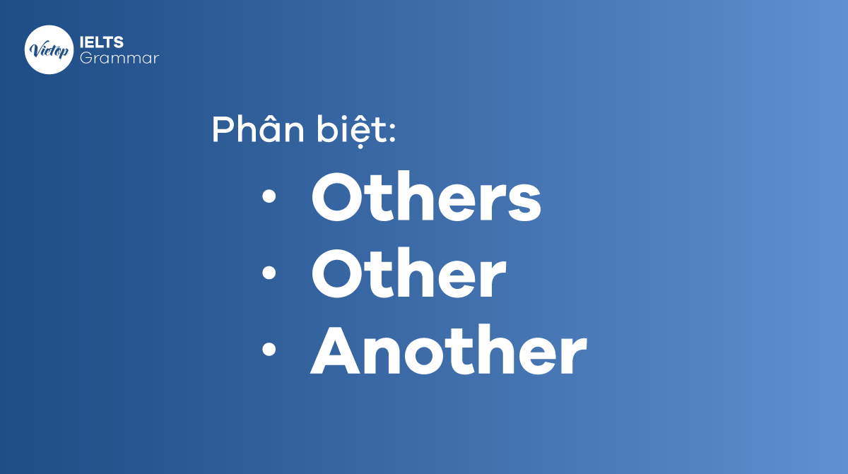 Cách phân biệt Others, Other, Another dễ nhất bạn phải biết