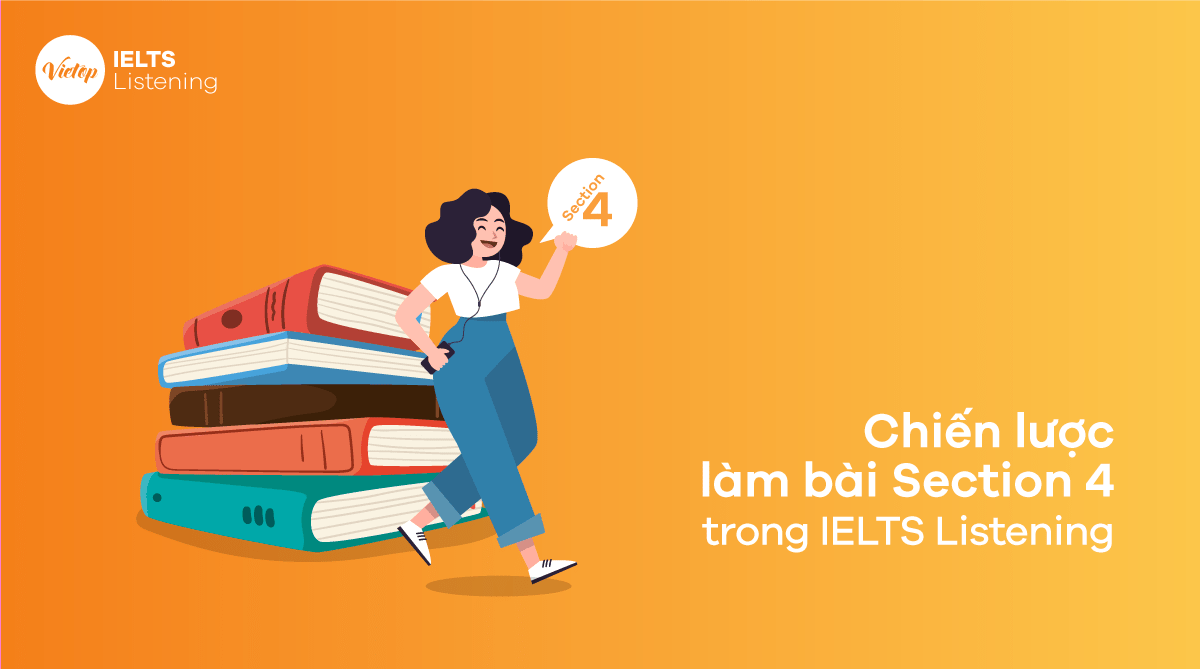 Chiến lược làm bài Section 4 trong IELTS Listening