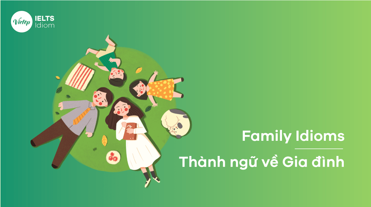 Thành ngữ về Gia đình - Family Idioms