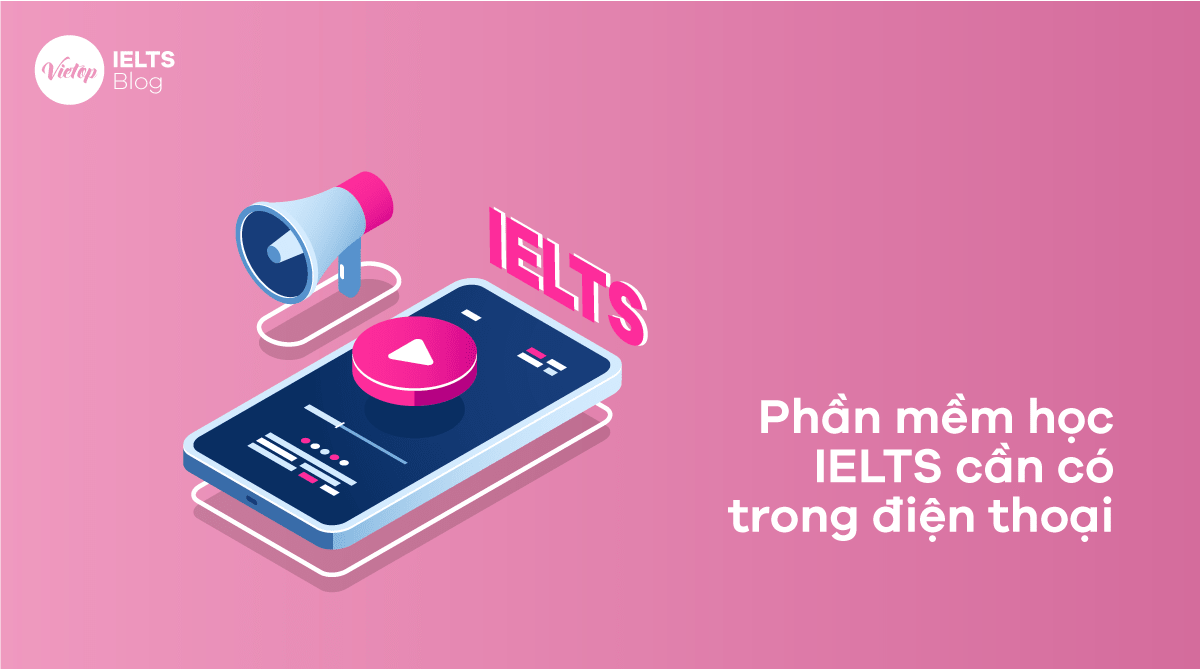 App học IELTS miễn phí trên điện thoại