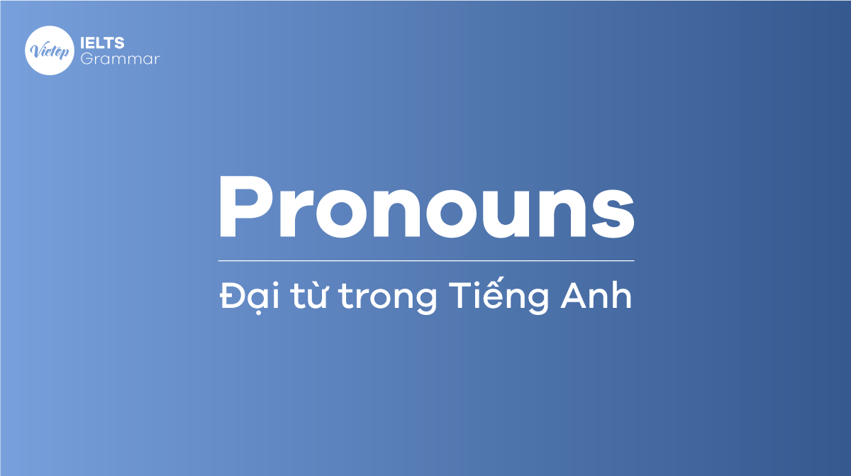 Pronouns – Đại từ trong Tiếng Anh
