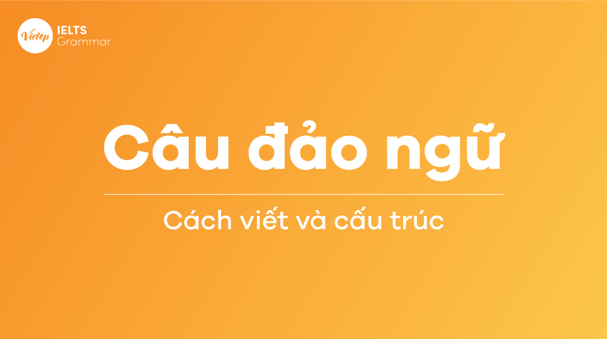 Câu đảo ngữ trong Tiếng Anh