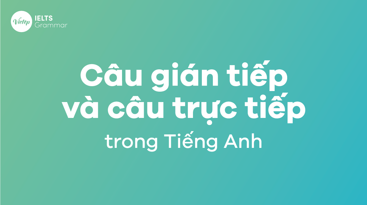 Câu gián tiếp và câu trực tiếp trong Tiếng Anh