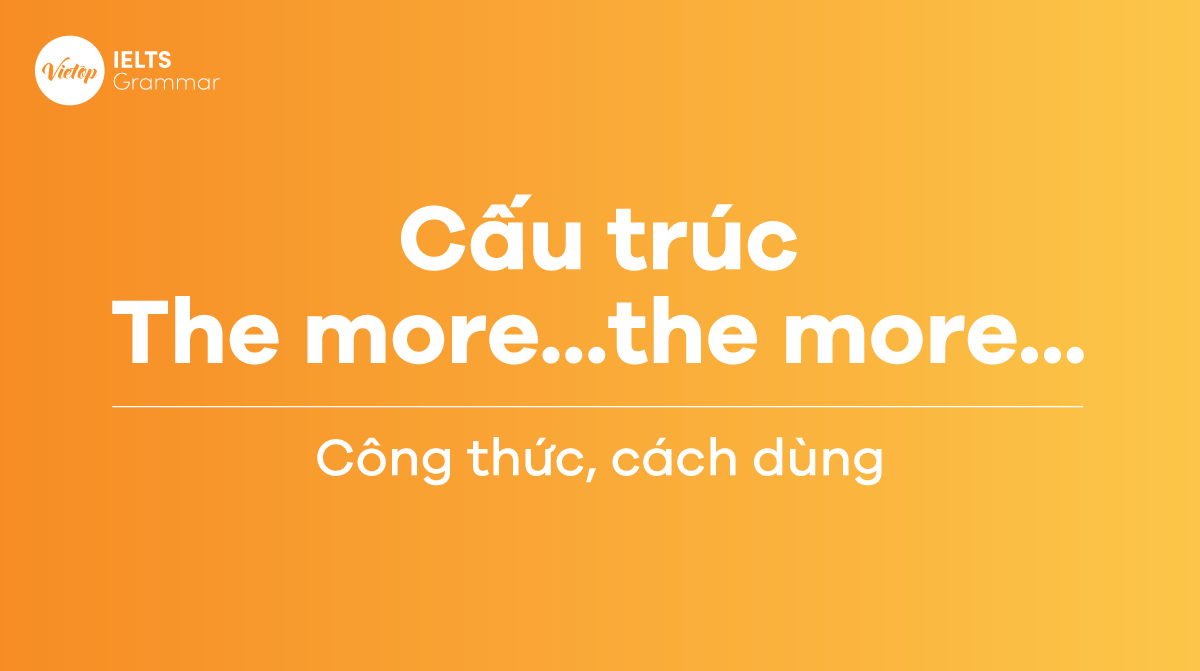 Cấu trúc the more…the more…