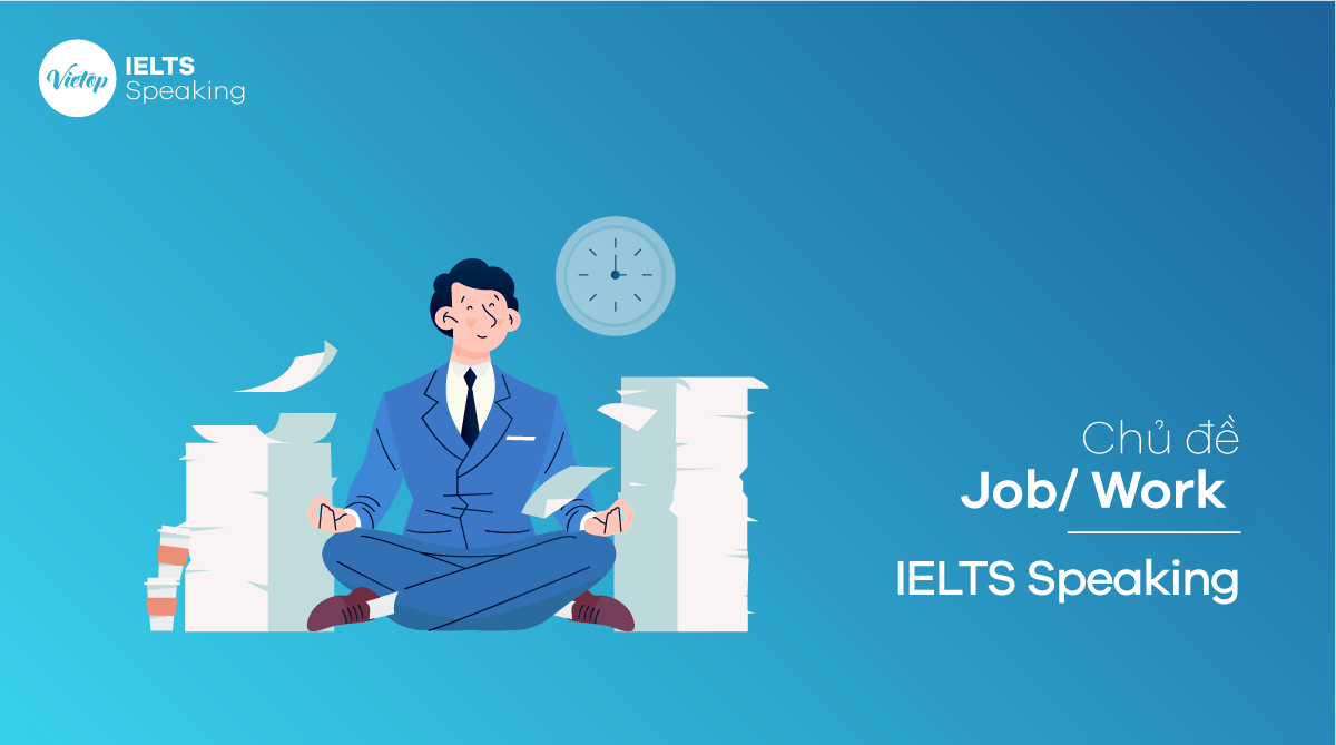 IELTS Speaking part 1 Questions chủ đề Job Work