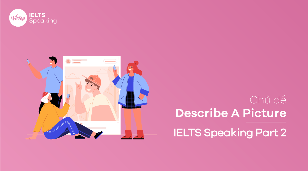 Chủ đề Describe A Picture – IELTS Speaking Part 2