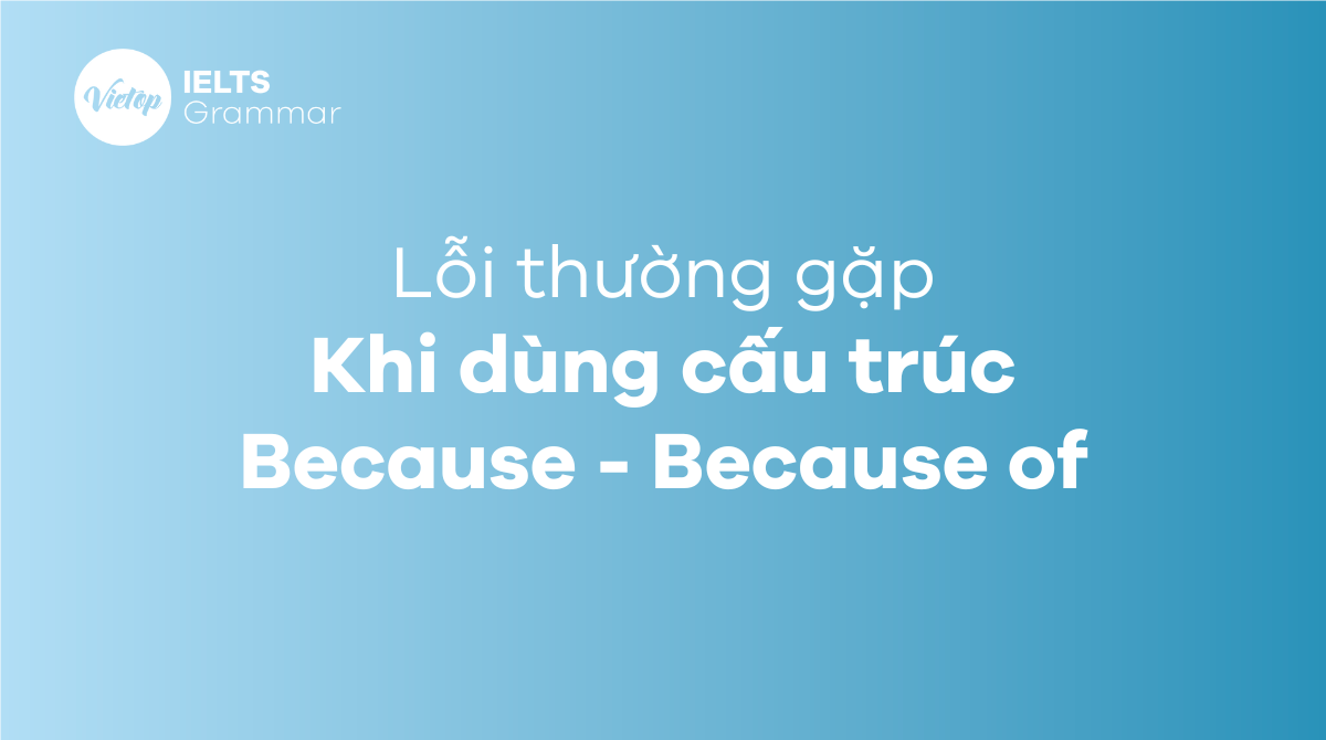 cấu trúc Because và Because of