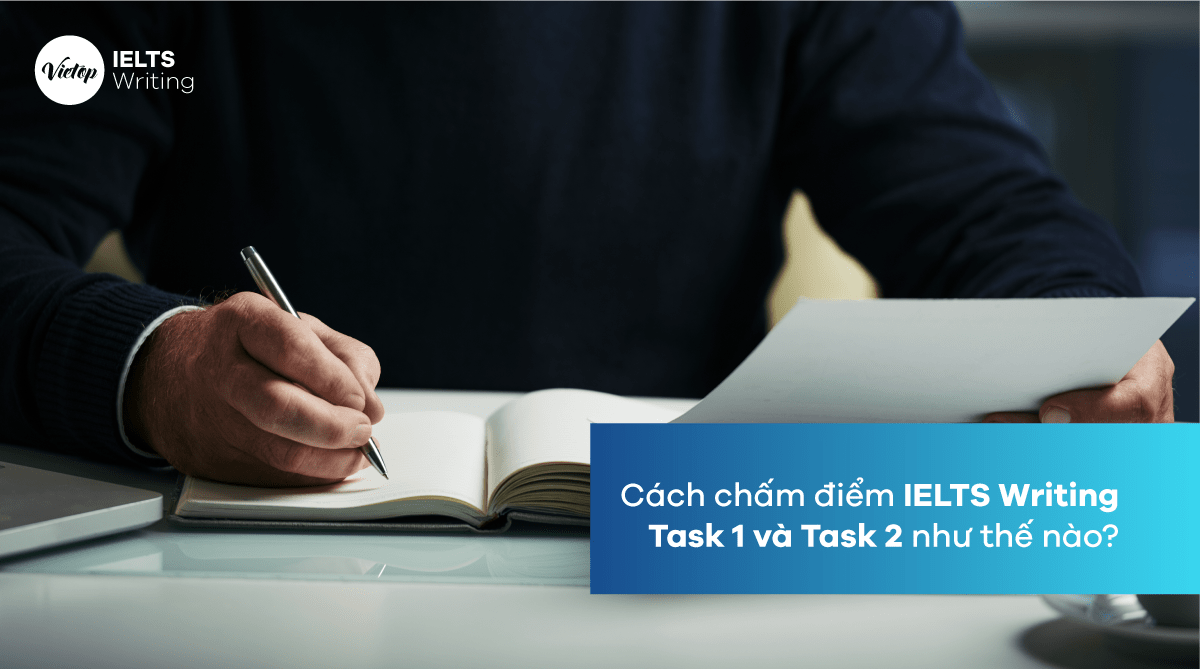 Cách tính điểm IELTS Writing Task 1 và Task 2 bạn nên biết