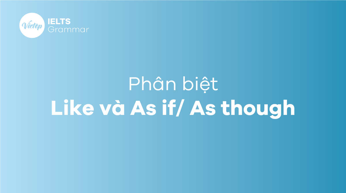 phân biệt Like và As trong tiếng Anh