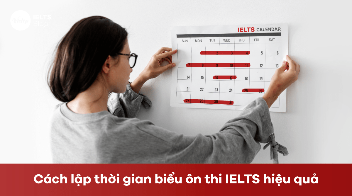 Tự học IELTS - Cách lập thời gian biểu ôn thi IELTS hiệu quả