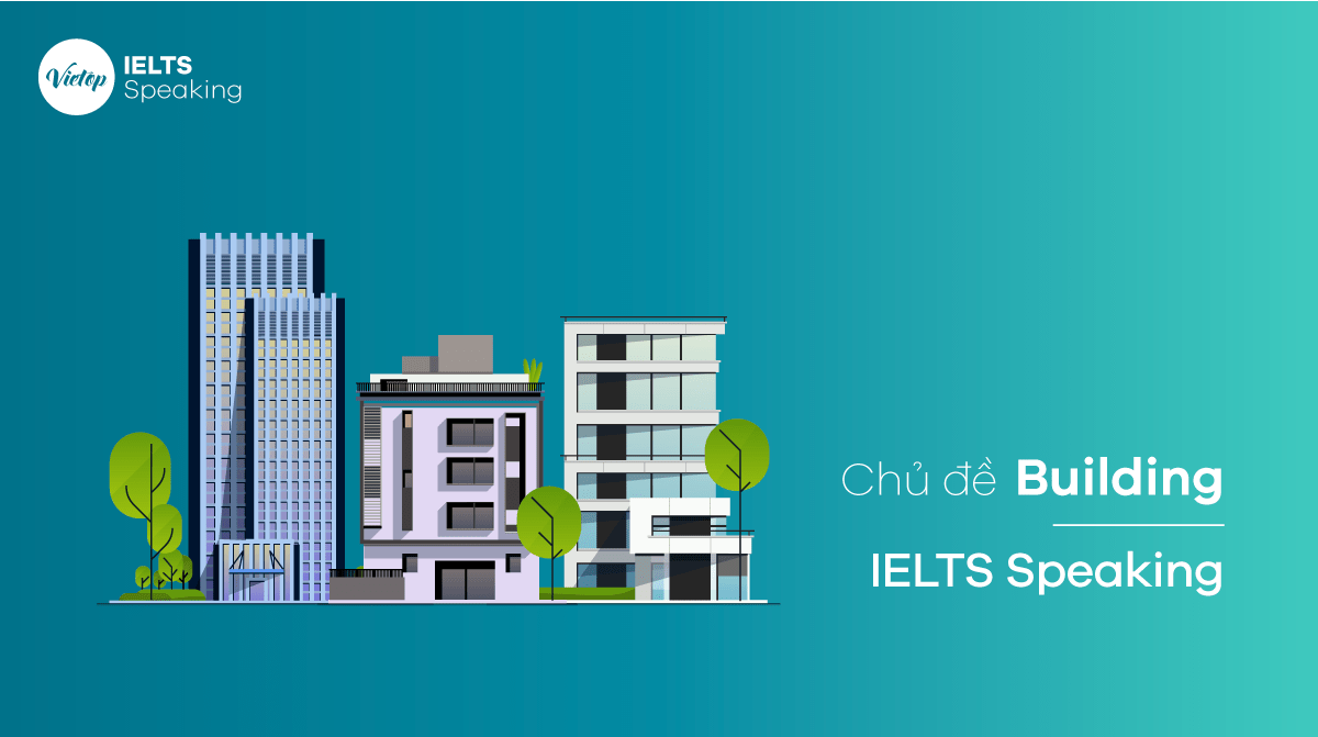 Chủ đề Building – IELTS Speaking