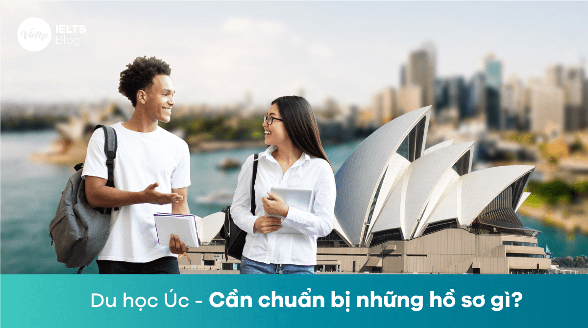 Du học Úc – Cần chuẩn bị những hồ sơ gì?