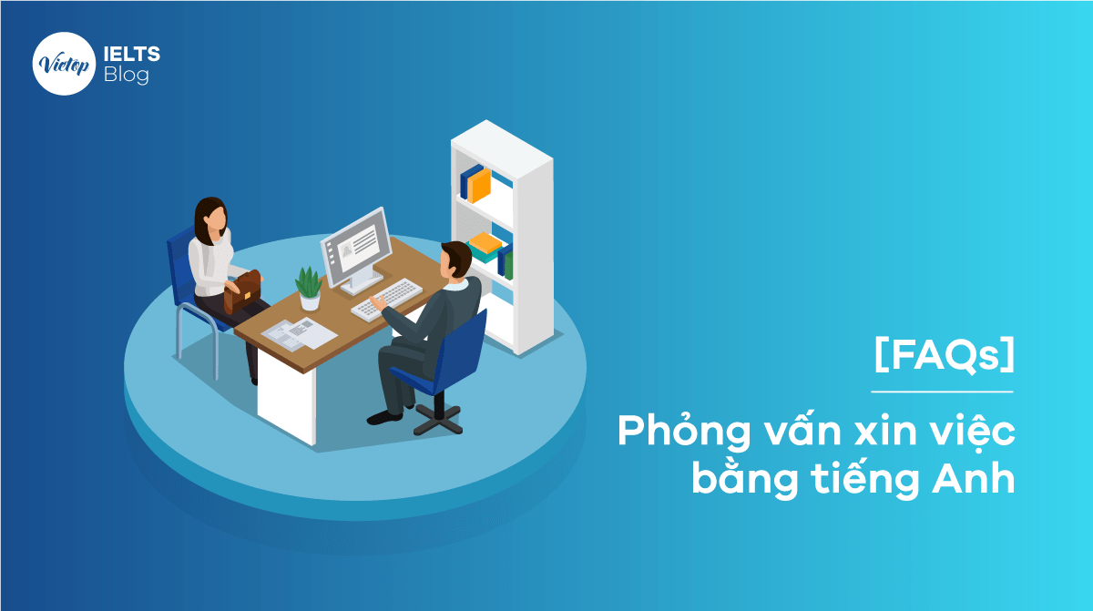 Cách trả lời phỏng vấn xin việc bằng tiếng Anh