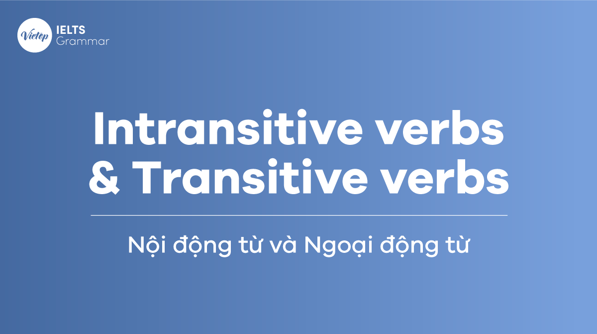 Nội động từ và ngoại động từ trong tiếng Anh