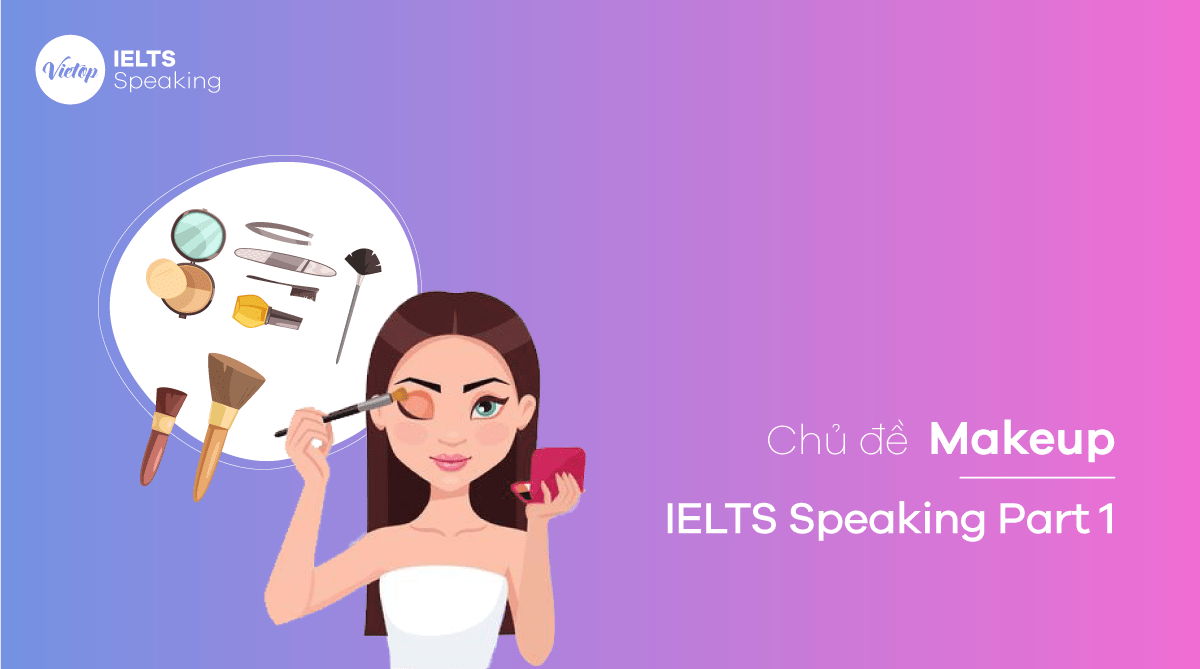 Bài mẫu topic Makeup IELTS Speaking part 1