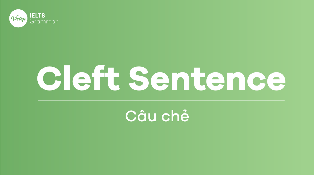 Cleft Sentence - Câu chẻ trong Tiếng Anh bạn đã biết hay chưa?