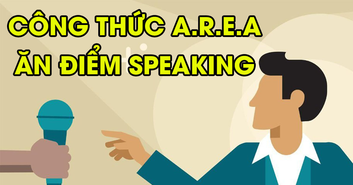 Công thức A.R.E.A trong IELTS Speaking