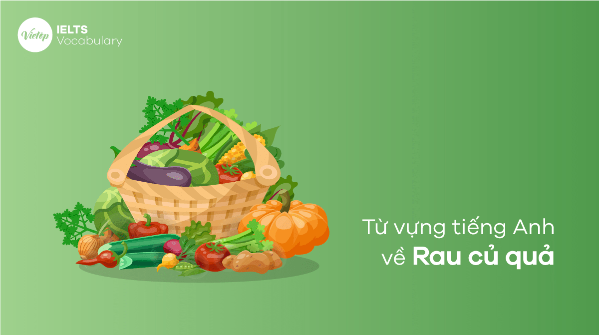 Từ vựng tiếng Anh về Rau củ quả