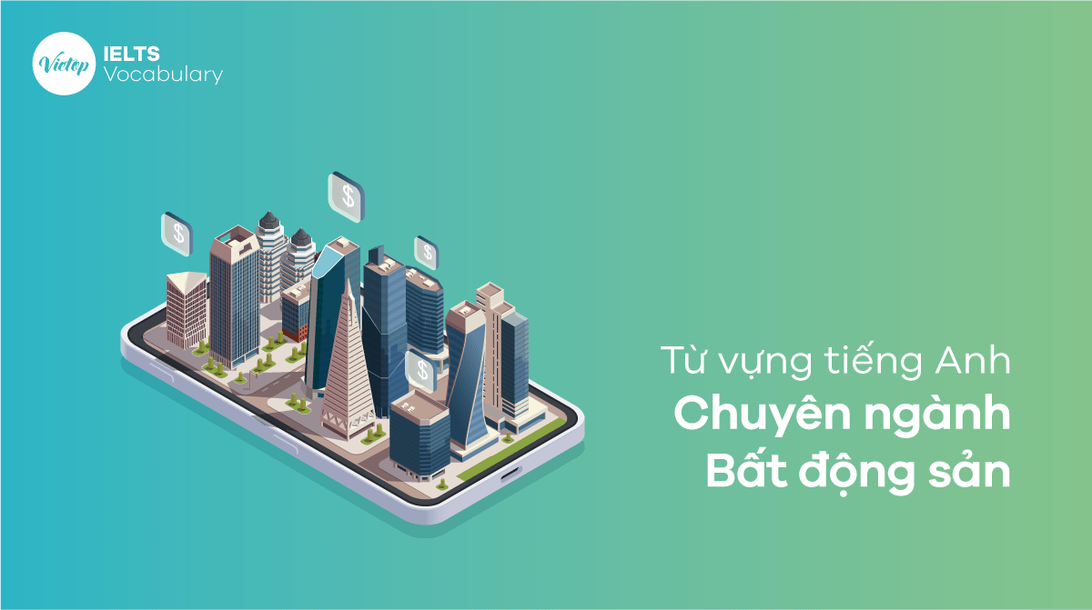 Từ vựng tiếng Anh chuyên ngành bất động sản