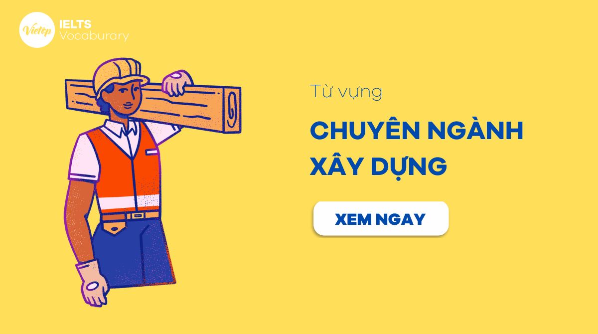 Từ vựng tiếng anh chuyên ngành xây dựng