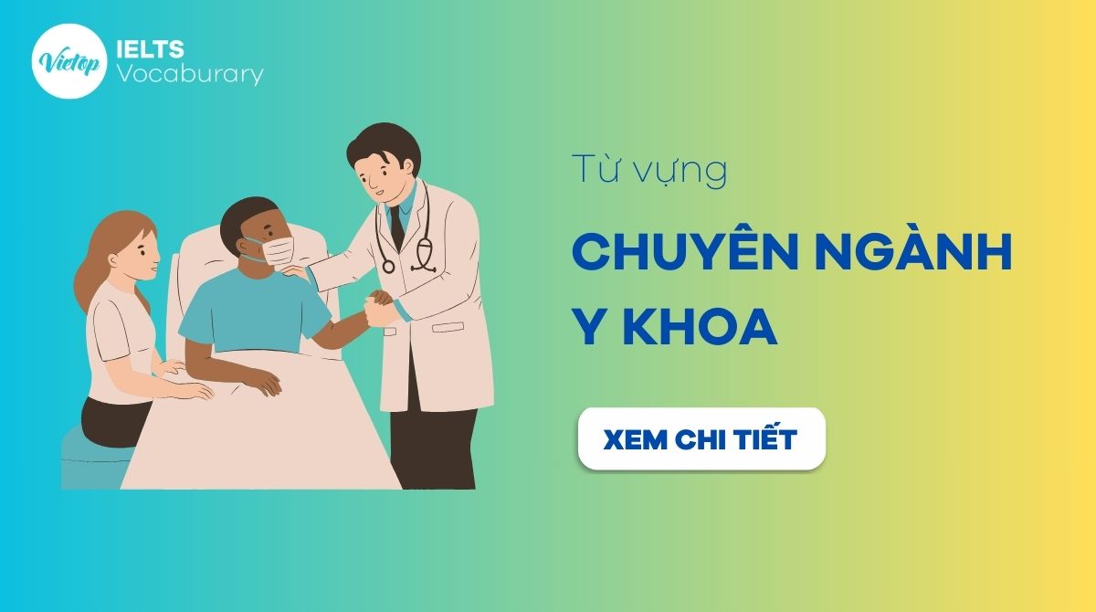 Từ vựng tiếng Anh chuyên ngành Y khoa