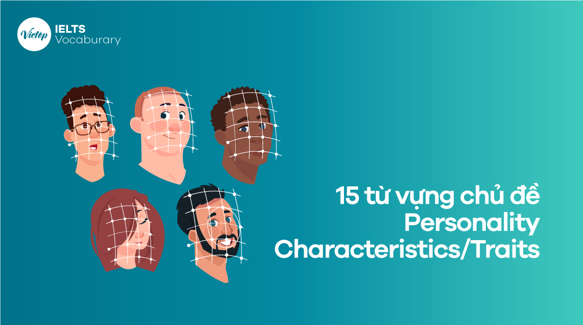 15 từ vựng chủ đề Personality Characteristics