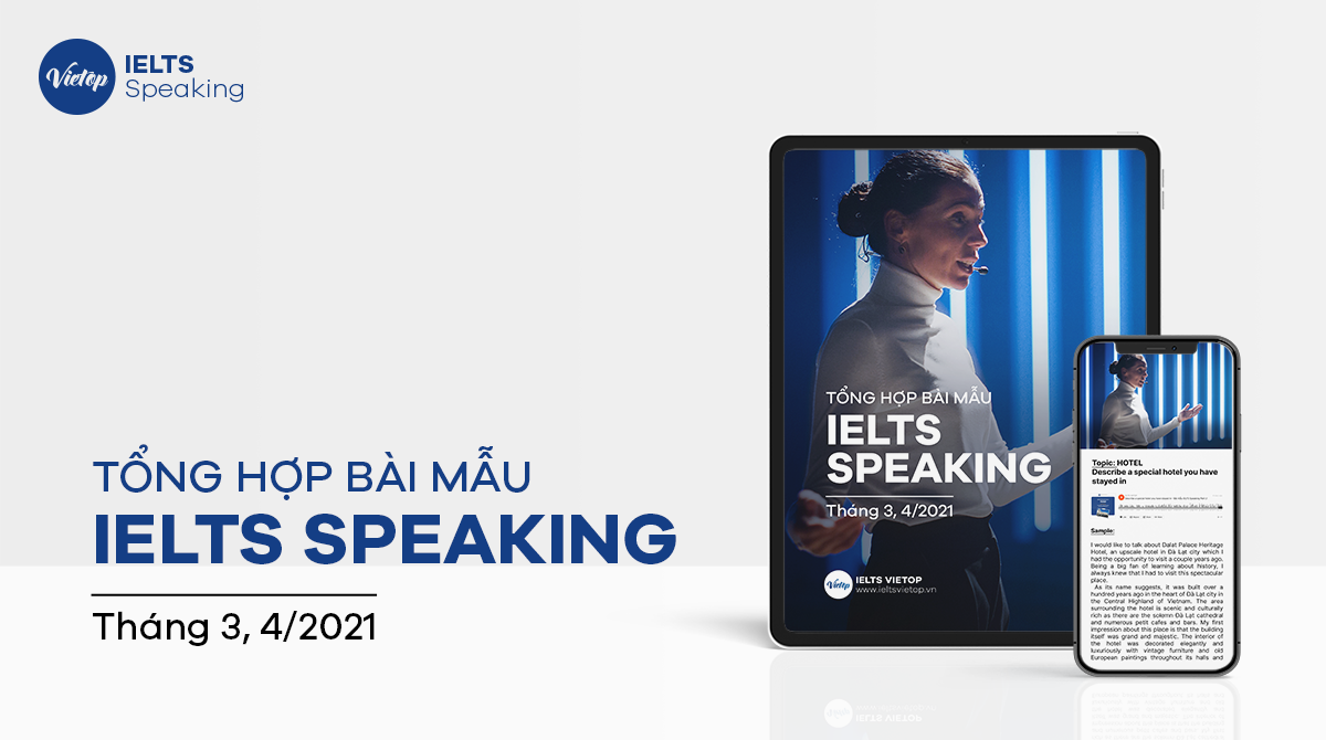 Tổng hợp bài mẫu IELTS Speaking tháng 3, 4 năm 2021