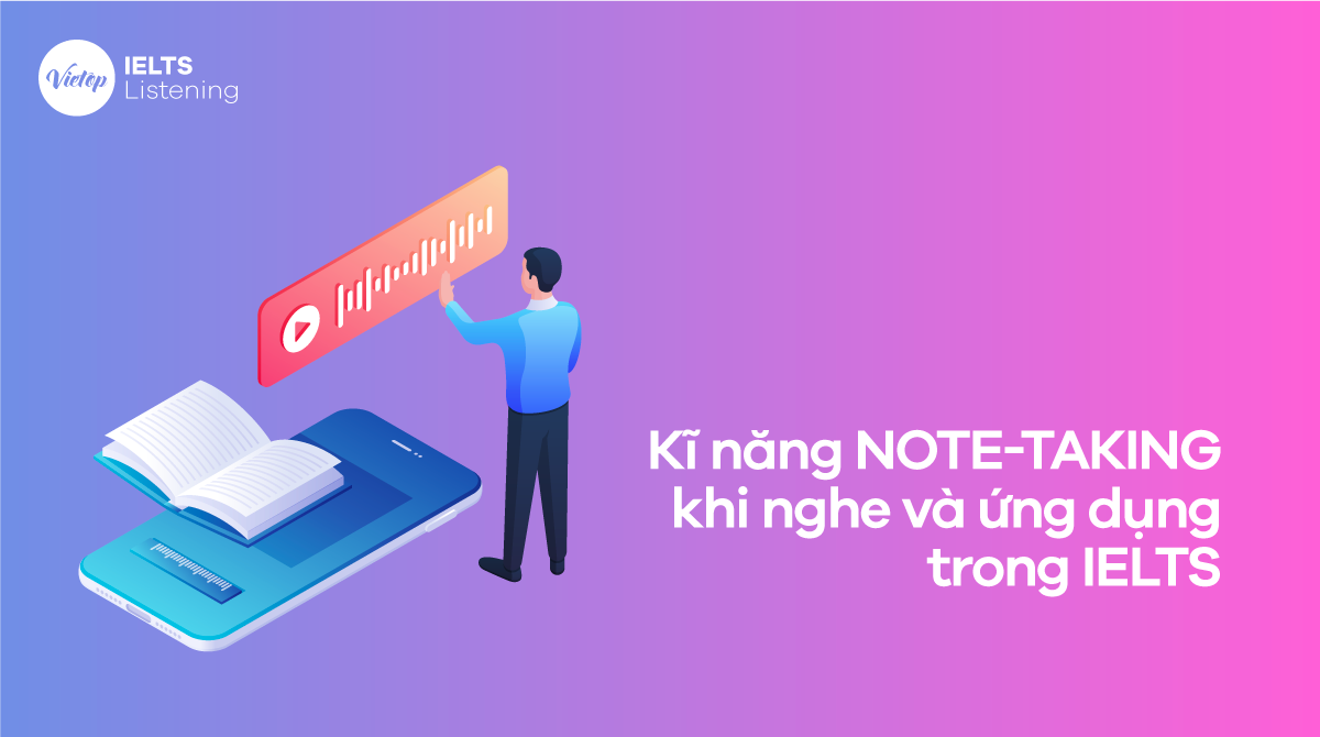 Kỹ năng Note Taking trong IELTS