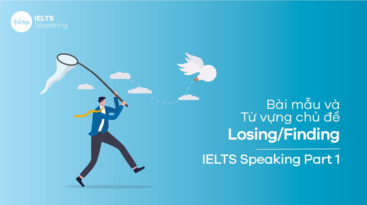 Bài mẫu Topic Finding and Losing things - IELTS Speaking part 1