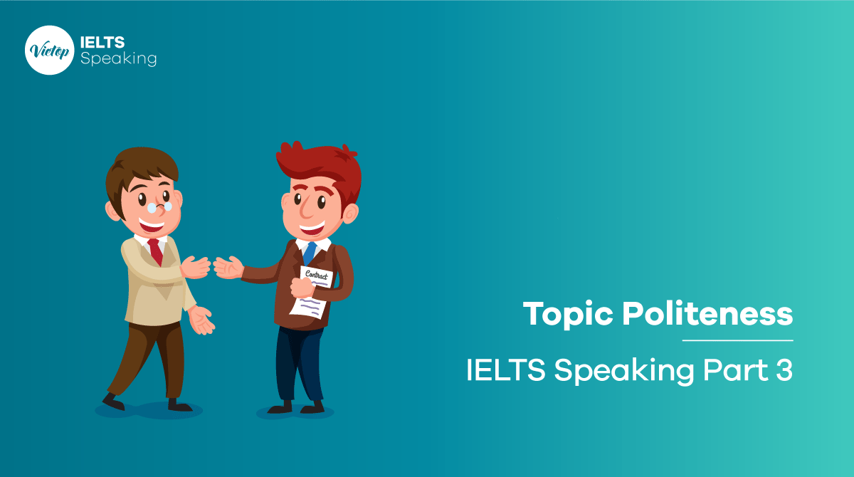 Bài mẫu topic Politeness - IELTS Speaking part 3