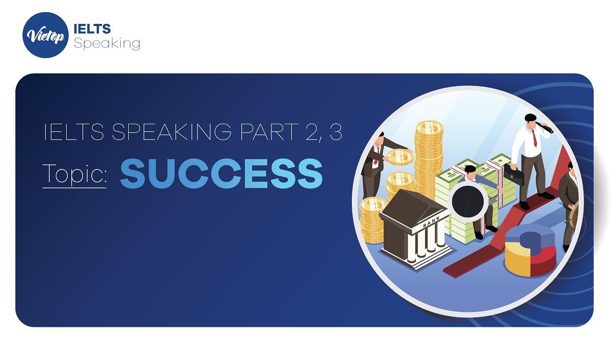 Bài mẫu topic Success - IELTS Speaking part 2, 3