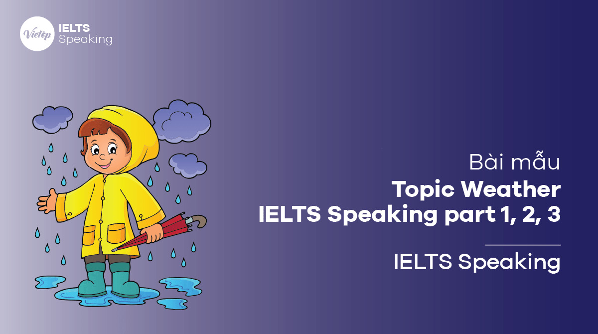 Bài mẫu topic Weather – IELTS Speaking part 2, 3