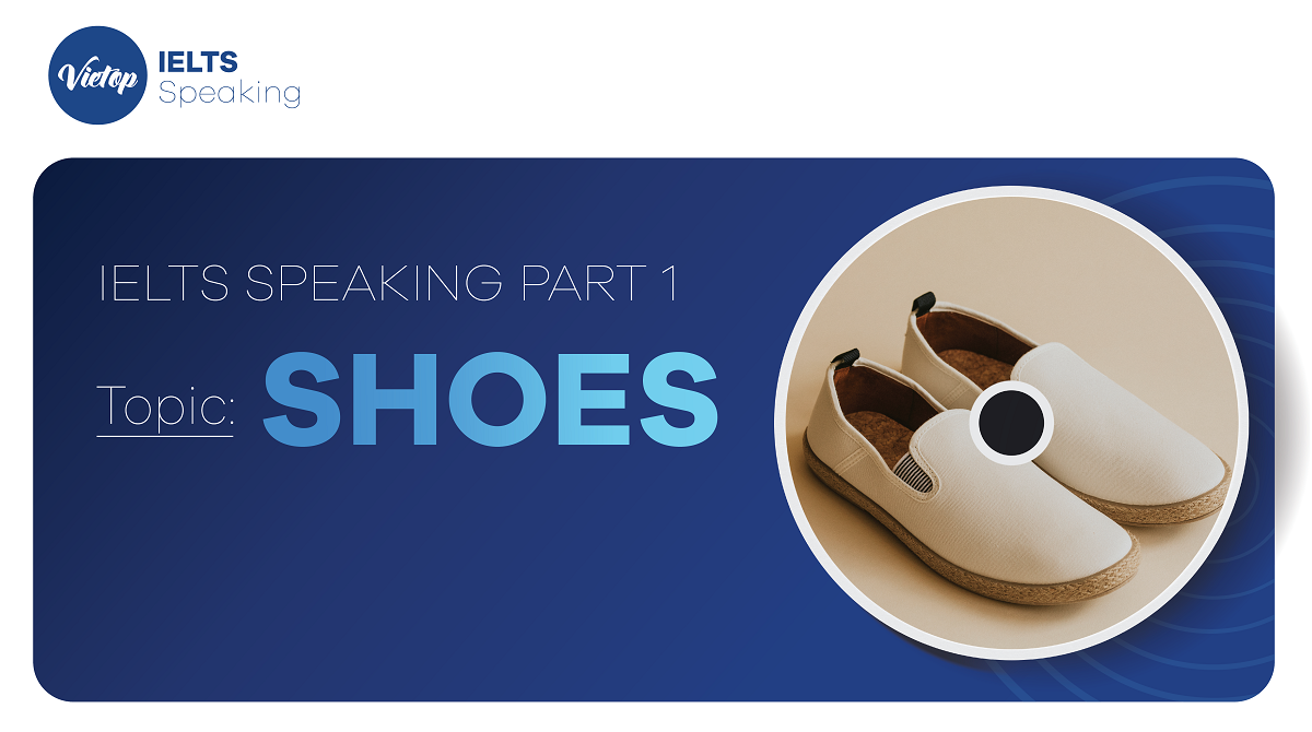 Bài mẫu topic Shoes - IELTS Speaking part 1