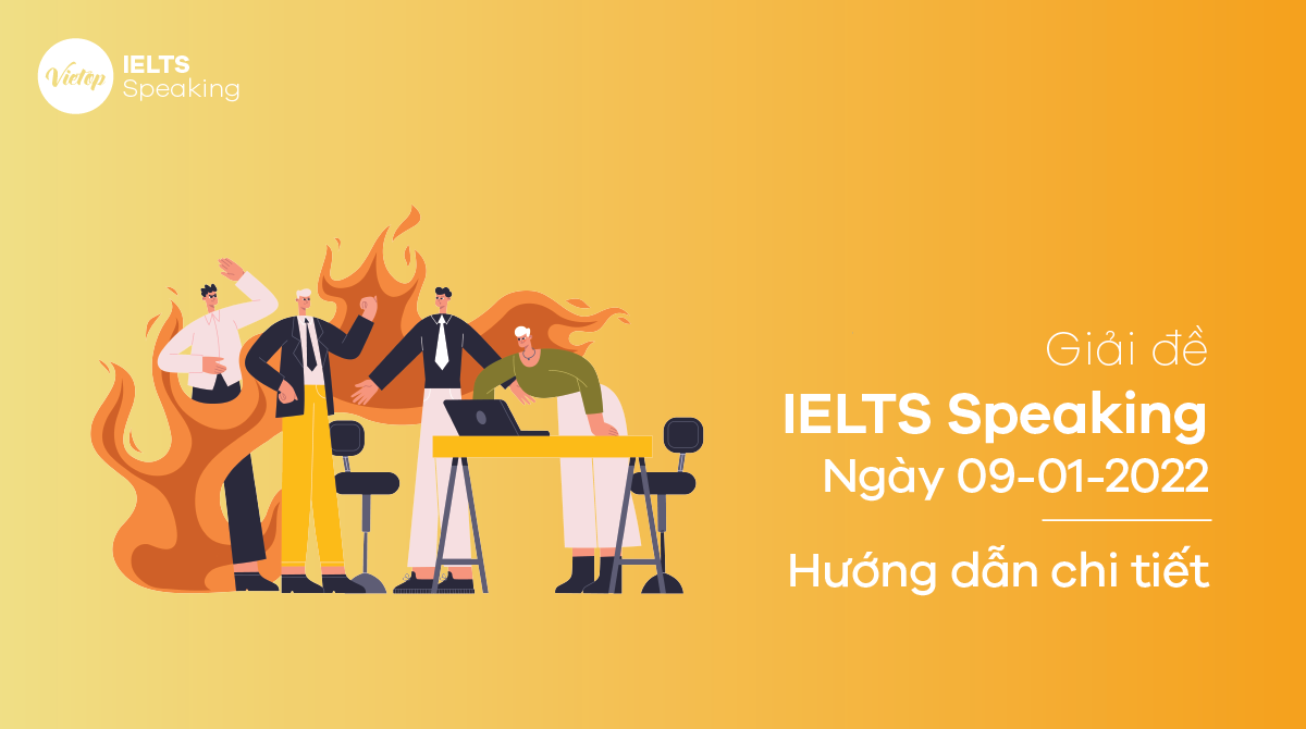 [ACE THE TEST] Giải đề IELTS Speaking ngày 09/01/2022 - Hướng dẫn chi tiết