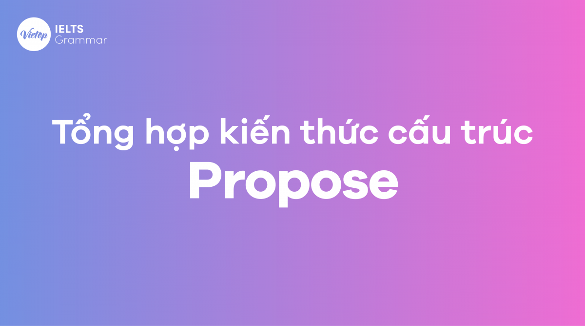 Tổng hợp kiến thức cấu trúc Propose trong tiếng Anh