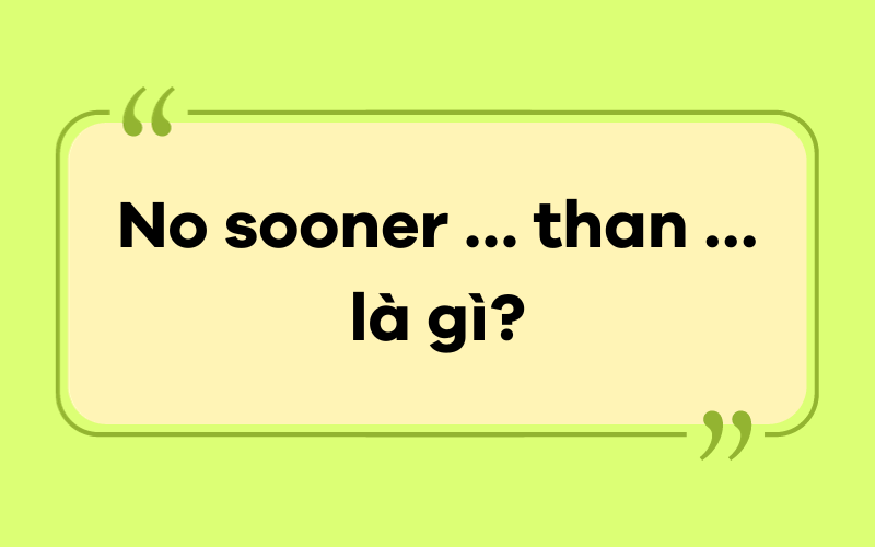 No sooner … than … là gì?