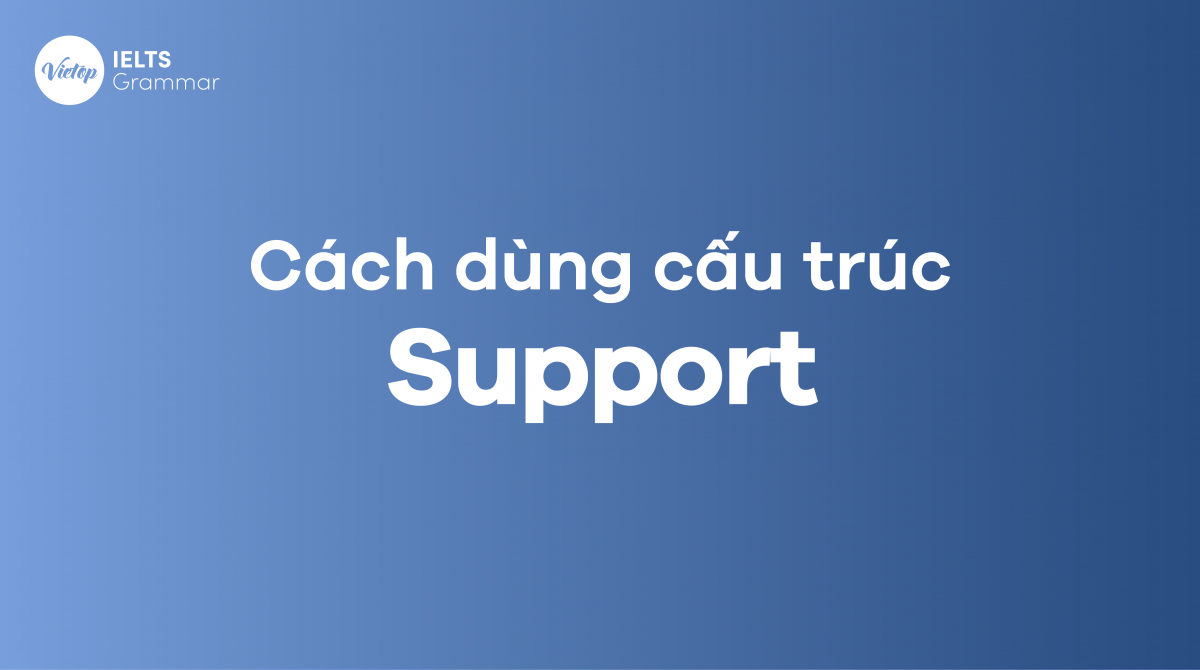 Cách dùng cấu trúc Support