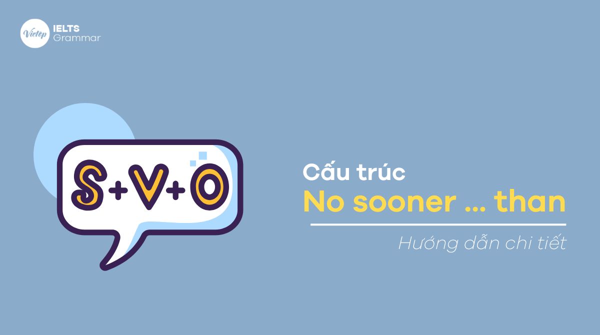 Cấu trúc No sooner … than … trong tiếng Anh
