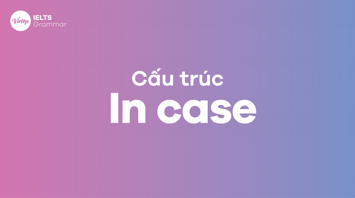 Cấu trúc In case trong tiếng Anh