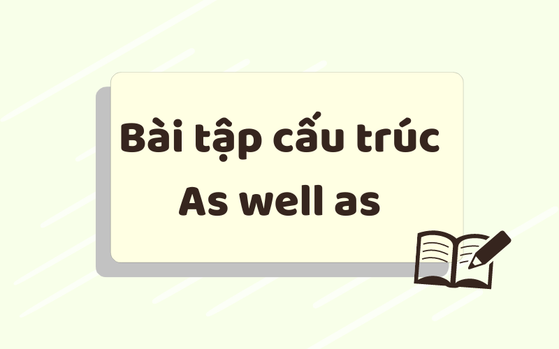 Bài tập cấu trúc As well as