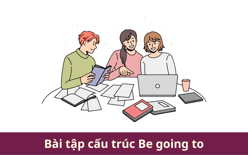 Bài tập cấu trúc Be going to