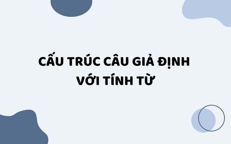 Câu giả định với tính từ