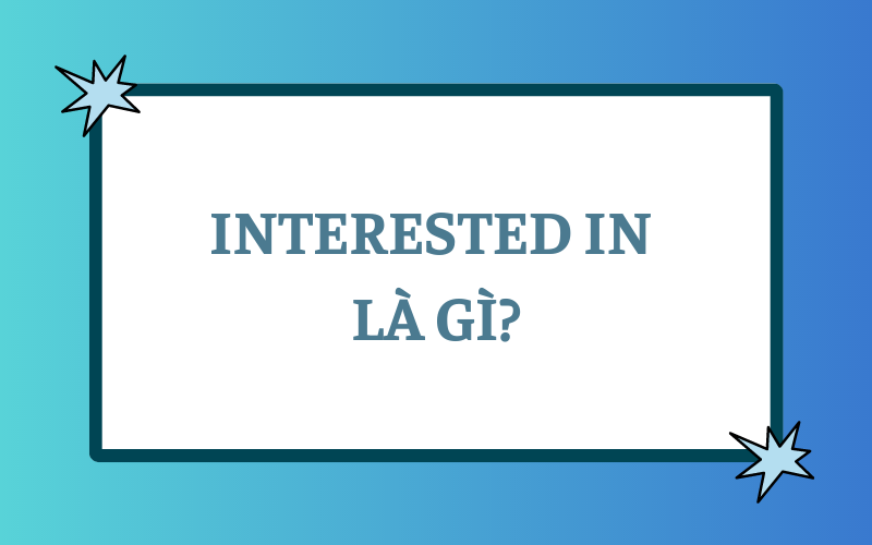 Interested in là gì?